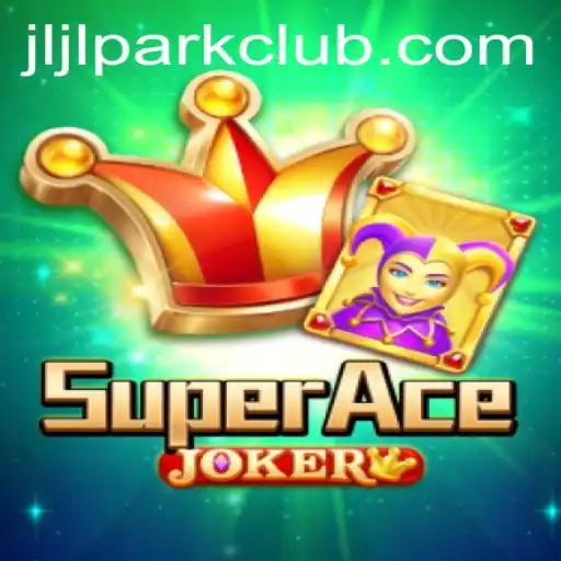 Explore the Thrilling World of SuperAceJoker at JILI Park Club