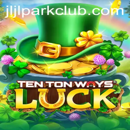 Exploring TenTonWaysLuck at JILI Park Club